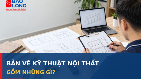 Bản vẽ kỹ thuật nội thất gồm những gì trước khi sản xuất?